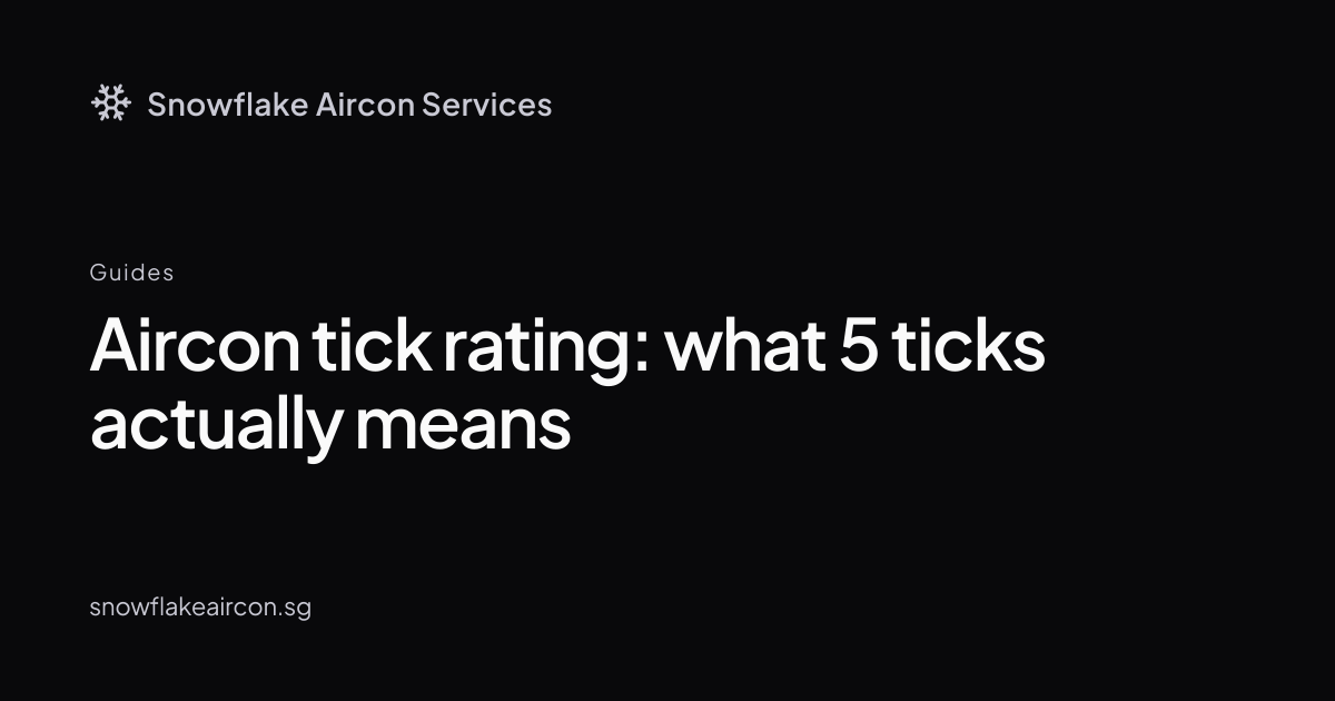 Aircon tick rating: what 5 ticks actually means