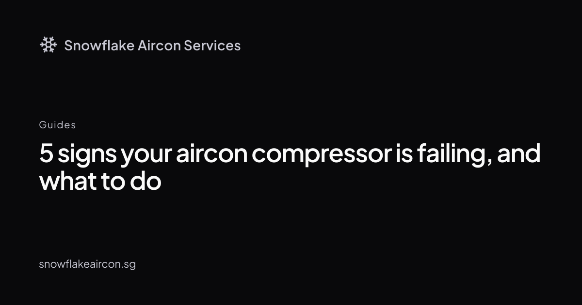 5 signs your aircon compressor is failing